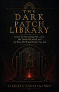 THE DARK PATCH LIBRARY // I want to understand the beliefs I don’t want to admit I have.